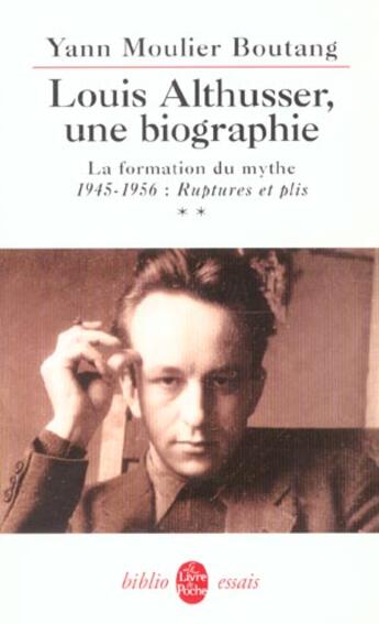 Couverture du livre « Louis althusser, une bibliographie tome 2 - la formation du mythe 1945- 1956 : ruptures et plis » de Yann Moulier Boutang aux éditions Le Livre De Poche