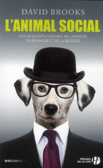 Couverture du livre « L'animal social ; les ressorts cachés de l'amour, du bonheur et de la réussite » de David Brooks aux éditions Presses De La Cite