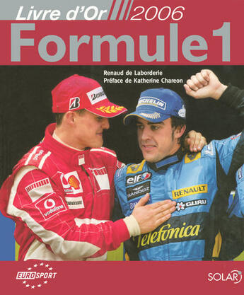 Couverture du livre « Le livre d'or de la formule 1 (édition 2006) » de Renaud De Laborderie aux éditions Solar