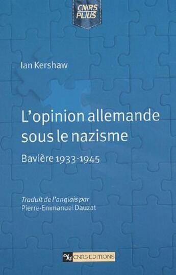 Couverture du livre « L'opinion allemande sous le nazisme ; Bavière 1933-1945 » de Ian Kershaw aux éditions Cnrs