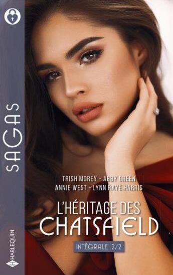 Couverture du livre « L'héritage des Chatsfield : la tentation d'une héritière, rivaux et amants, un si troublant époux » de Lynn Raye Harris et Annie West et Abby Green et Trish Morey aux éditions Harlequin