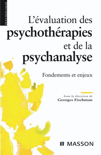 Couverture du livre « L'évaluation des psychothérapies et des psychanalyses » de Georges Fischman aux éditions Elsevier-masson