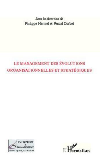 Couverture du livre « Management des évolutions organisationnelles et stratégiques » de Philippe Hermel et Pascal Corbel aux éditions L'harmattan