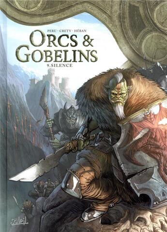 Couverture du livre « Orcs et gobelins Tome 9 : Silence » de Olivier Peru et Olivier Heban et Stephane Crety aux éditions Soleil