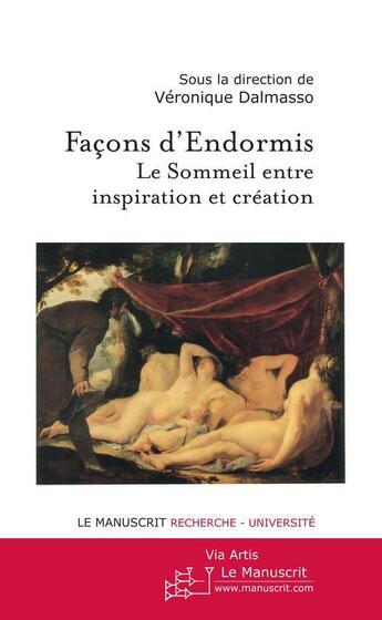 Couverture du livre « Façons d'endormis ; le sommeil entre inspiration et création » de Veronique Dalmasso aux éditions Editions Le Manuscrit