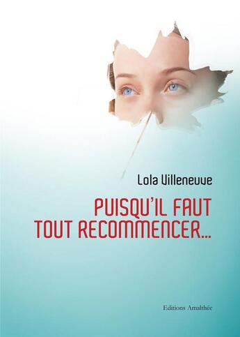 Couverture du livre « Puisqu'il faut tout recommencer... » de Lola Villeneuve aux éditions Amalthee