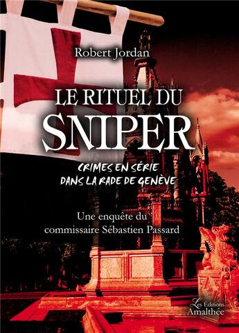 Couverture du livre « Le rituel du sniper ; crimes en série dans la rade de Genève » de Robert Jordan aux éditions Amalthee