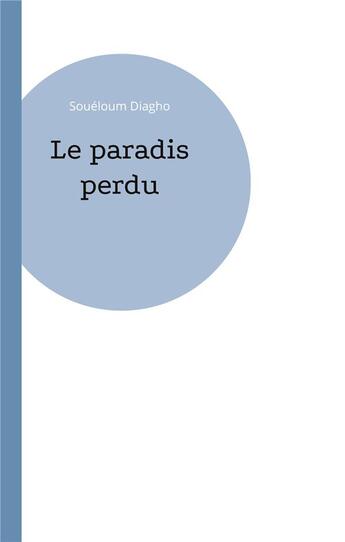 Couverture du livre « Le paradis perdu » de Soueloum Diagho aux éditions Books On Demand