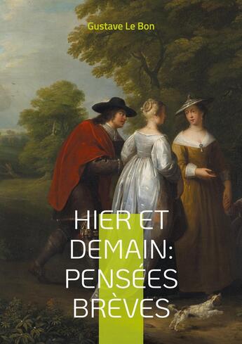 Couverture du livre « Hier et Demain : Pensées brèves : Réflexions percutantes sur l'évolution des sociétés » de Gustave Le Bon aux éditions Books On Demand