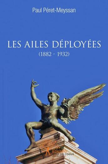 Couverture du livre « Les ailes deployees » de Paul Peret-Meyssan aux éditions Edilivre