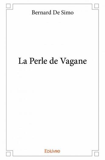 Couverture du livre « La perle de Vagane » de Bernard De Simo aux éditions Edilivre