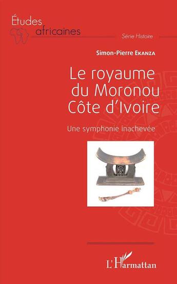 Couverture du livre « Le royaume du Moronou Côte d'Ivoire : Une symphonie inachevée » de Simon-Pierre Ekanza aux éditions L'harmattan