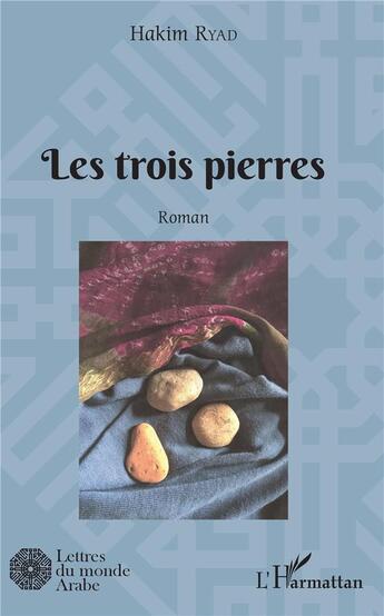 Couverture du livre « Lestrois pierres » de Hakim Ryad aux éditions L'harmattan