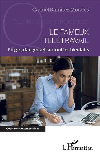 Couverture du livre « Le fameux télétravail ; pièges, dangers et surtout les bienfaits » de Ramirez Morales G. aux éditions L'harmattan