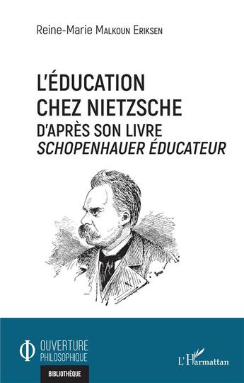 Couverture du livre « L'éducation chez Nietzsche, d'après son livre Schonpenhauer éducateur » de Reine-Marie Malkoun Eriksen aux éditions L'harmattan