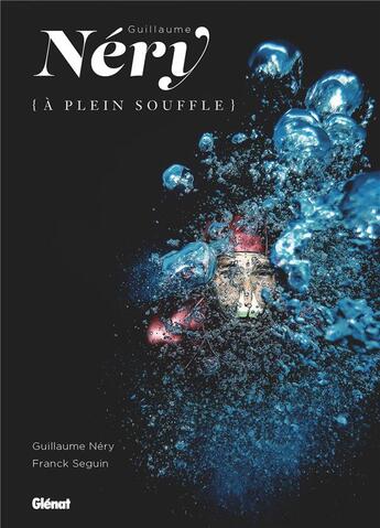 Couverture du livre « Guillaume Néry à plein souffle » de Guillaume Nery et Franck Seguin aux éditions Glenat