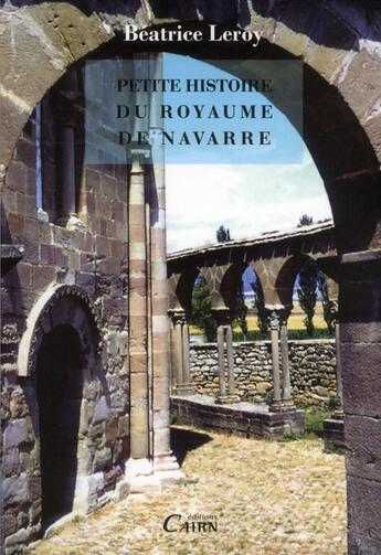 Couverture du livre « Petite histoire du royaume de Navarre » de Beatrice Leroy aux éditions Cairn