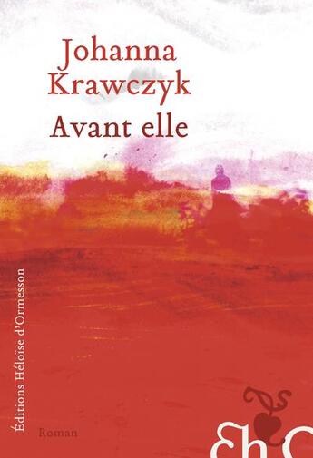 Couverture du livre « Avant elle » de Johanna Krawczyk aux éditions Heloise D'ormesson