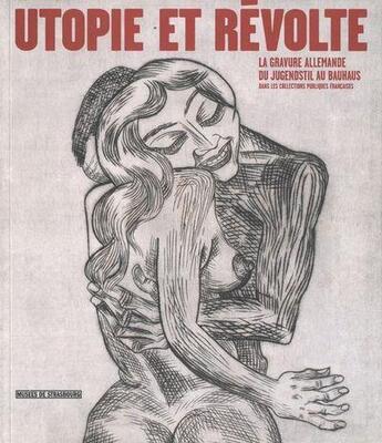 Couverture du livre « Utopie et révolte ; la gravure allemande du Jugendstil au Bauhaus » de  aux éditions Musees Strasbourg