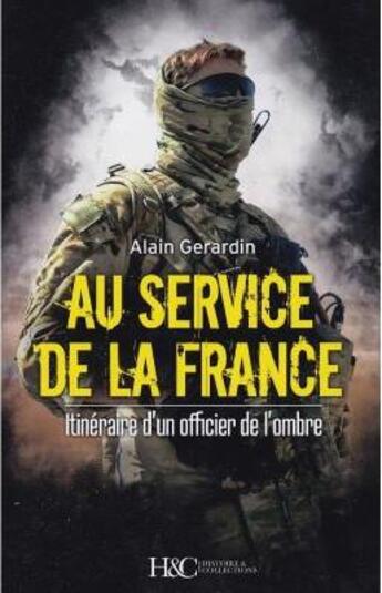 Couverture du livre « Au service de la France » de Alain Gerardin aux éditions Histoire Et Collections