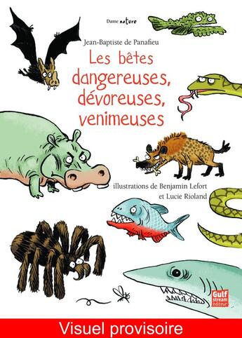 Couverture du livre « Les bêtes dangereuses, dévoreuses, venimeuses » de Jean-Baptiste De Panafieu aux éditions Gulf Stream