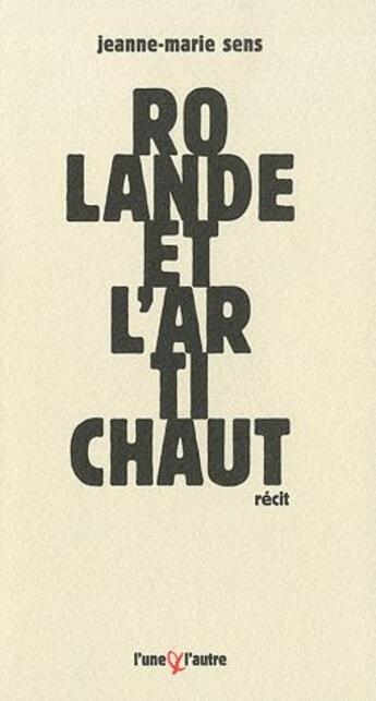 Couverture du livre « Rolande et l'artichaut » de Jeanne-Marie Sens aux éditions L'une Et L'autre