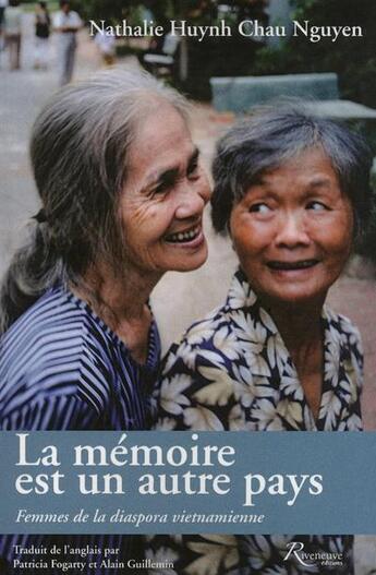 Couverture du livre « La mémoire est un autre pays ; femmes de la diaspora vietnamienne » de Nathalie Nguyen aux éditions Riveneuve