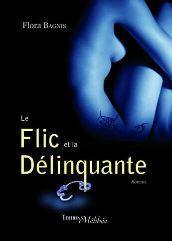 Couverture du livre « Le flic et la délinquante » de Flora Bagnis aux éditions Melibee