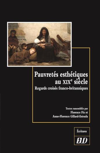 Couverture du livre « Pauvretés esthétiques au XIXe siècle : regards croisés franco-britanniques » de Florence Fix et Anne-Florence Gillard-Estrada aux éditions Pu De Dijon