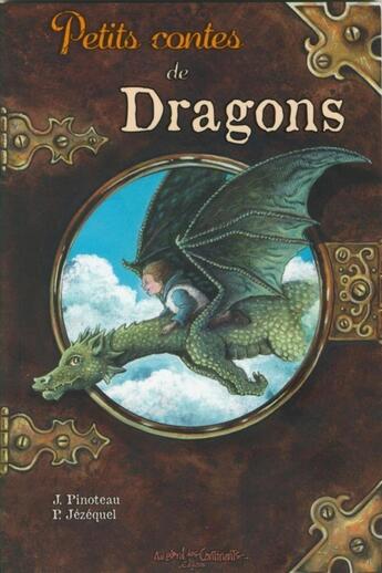 Couverture du livre « Petits contes de dragons » de Katia Bessette et Juliette Pinoteau aux éditions Au Bord Des Continents