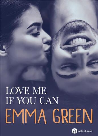 Couverture du livre « Love me if you can » de Green Emma M aux éditions Editions Addictives