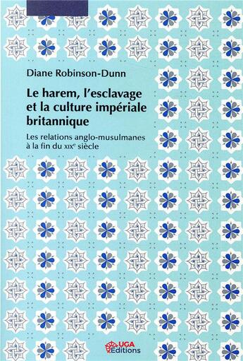 Couverture du livre « Le harem, l'esclavage et la culture imperiale britannique - les relations anglo-musulmanes a la fin » de Robinson-Dunn Diane aux éditions Uga Éditions