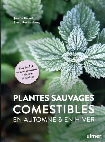 Couverture du livre « Plantes sauvages comestibles à récolter et cuisiner en automne et en hiver » de Janine Hissel et Lisea Rechenburg aux éditions Eugen Ulmer