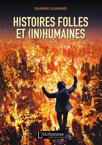 Couverture du livre « Histoires folles et (in)humaines » de Damien Guirand aux éditions L'alchimiste