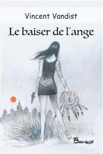 Couverture du livre « Le baiser de l'ange » de Vincent Vandist aux éditions Chloe Des Lys