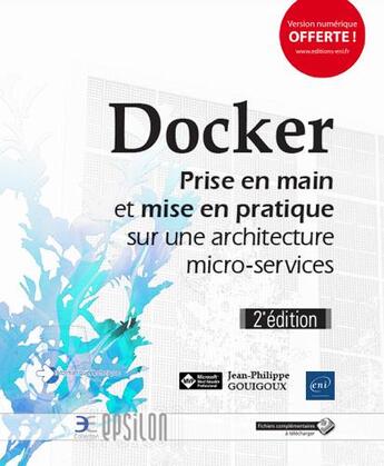 Couverture du livre « Docker ; prise en main et mise en pratique sur une architecture micro-services (2e édition) » de Jean-Philippe Gouigo aux éditions Eni