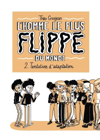 Couverture du livre « L'homme le plus flippé du monde Tome 2 : tentatives d'adaptation » de Theo Grosjean aux éditions Delcourt