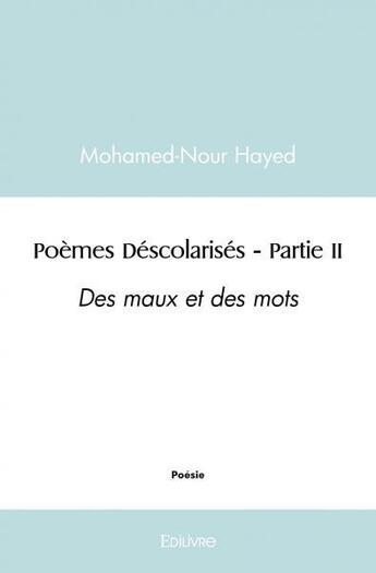 Couverture du livre « Poemes descolarises - partie ii - des maux et des mots » de Hayed Mohamed-Nour aux éditions Edilivre