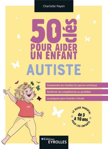 Couverture du livre « 50 clés pour aider un enfant autiste » de Charlotte Payen aux éditions Eyrolles