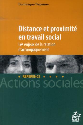 Couverture du livre « Distance et proximité en travail social » de Dominique Depenne aux éditions Esf