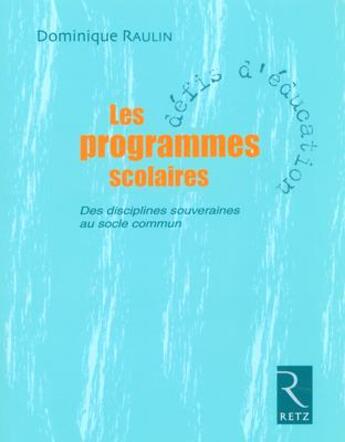 Couverture du livre « IAD - Les programmes scolaires des disciplines souverains au socle commun » de Dominique Raulin aux éditions Retz