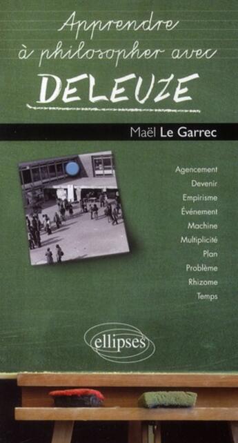 Couverture du livre « Apprendre à philosopher avec : Deleuze » de Mael Le Garrec aux éditions Ellipses