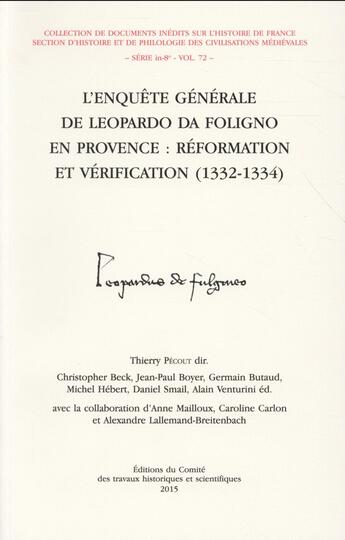 Couverture du livre « L'enquête générale de Leopardo da Foligno en Provence : réformation et vérification (1332-1334) » de Thierry Pecout aux éditions Cths Edition