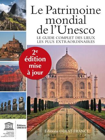 Couverture du livre « Le patrimoine mondial de l'unesco ; le guide complet des lieux les plus extraordinaires » de  aux éditions Ouest France