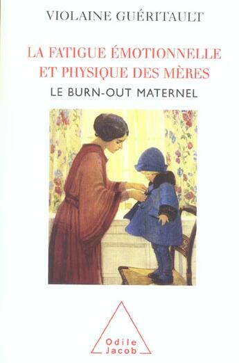 Couverture du livre « La fatigue emotionnelle et physique des meres - le burn-out maternel » de Violaine Gueritault aux éditions Odile Jacob