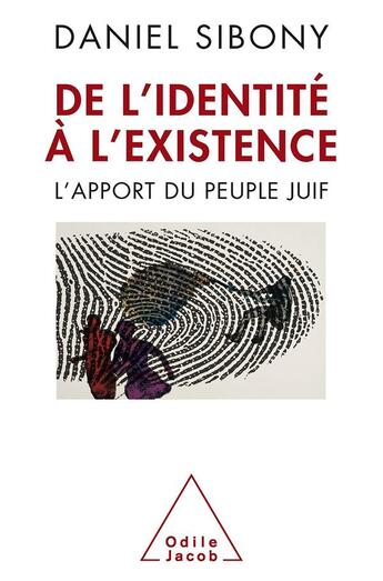 Couverture du livre « De l'identité à l'existence ; l'apport du peuple juif » de Daniel Sibony aux éditions Odile Jacob