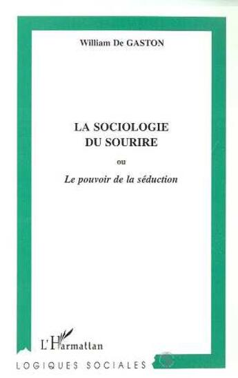 Couverture du livre « La sociologie du sourire ou le pouvoir de la seduction » de William De Gaston aux éditions L'harmattan