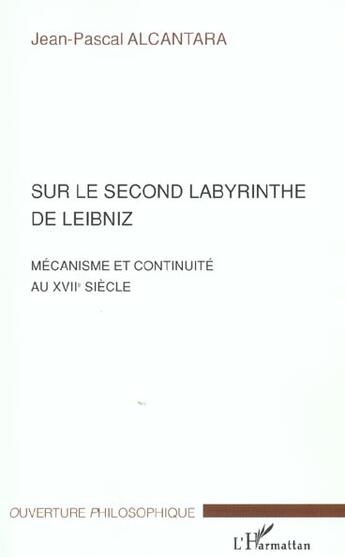 Couverture du livre « Sur le second labyrinthe de leibniz - mecanisme et continuite au xviie siecle » de Alcantara J-P. aux éditions L'harmattan