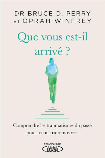 Couverture du livre « Que vous est-il arrivé ? » de Oprah Winfrey et Bruce D. Perry aux éditions Michel Lafon