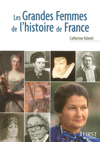 Couverture du livre « Les grandes femmes de l'histoire de France » de Catherine Valenti aux éditions First